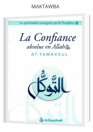 La confiance absolue en Allah AT TAWAKKUL - Edition Al Bayyinah